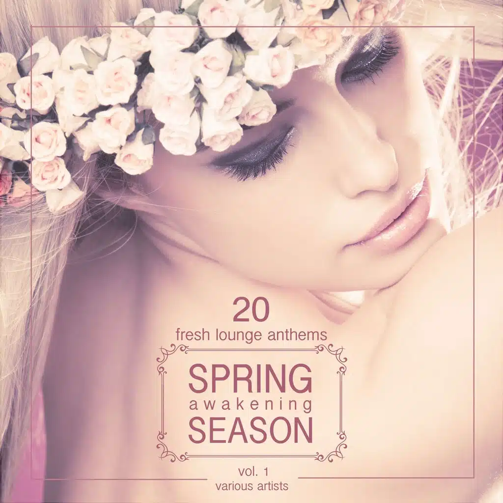 Spring Awakening Season (20 Fresh Lounge Anthems), Vol. 1