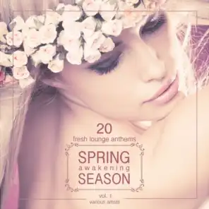 Spring Awakening Season (20 Fresh Lounge Anthems), Vol. 1