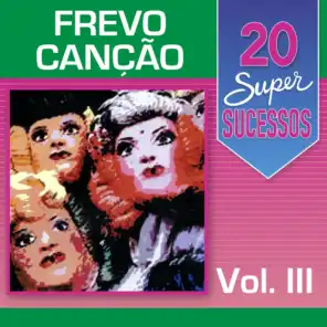 20 Super Sucessos Frevo Canção, Vol. 3