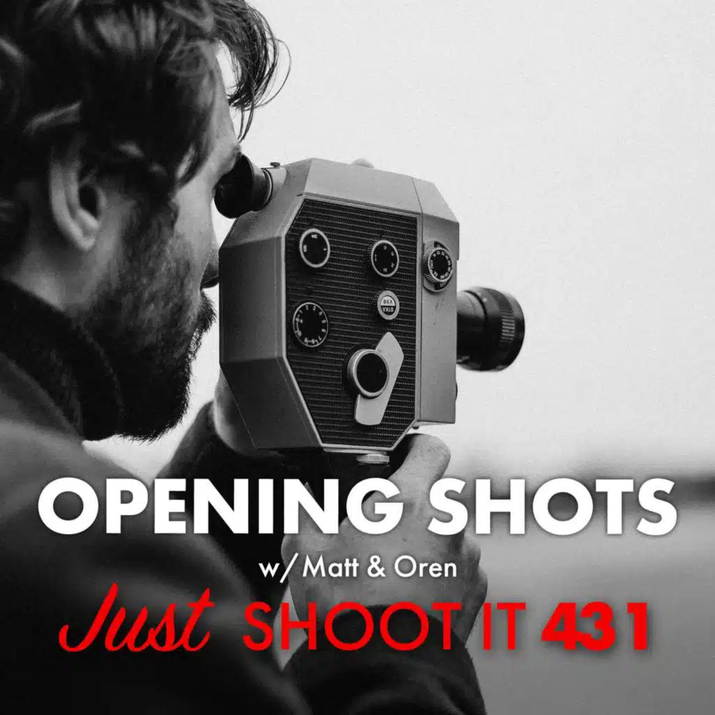 Opening Shots w/Matt & Oren - Just Shoot It 431