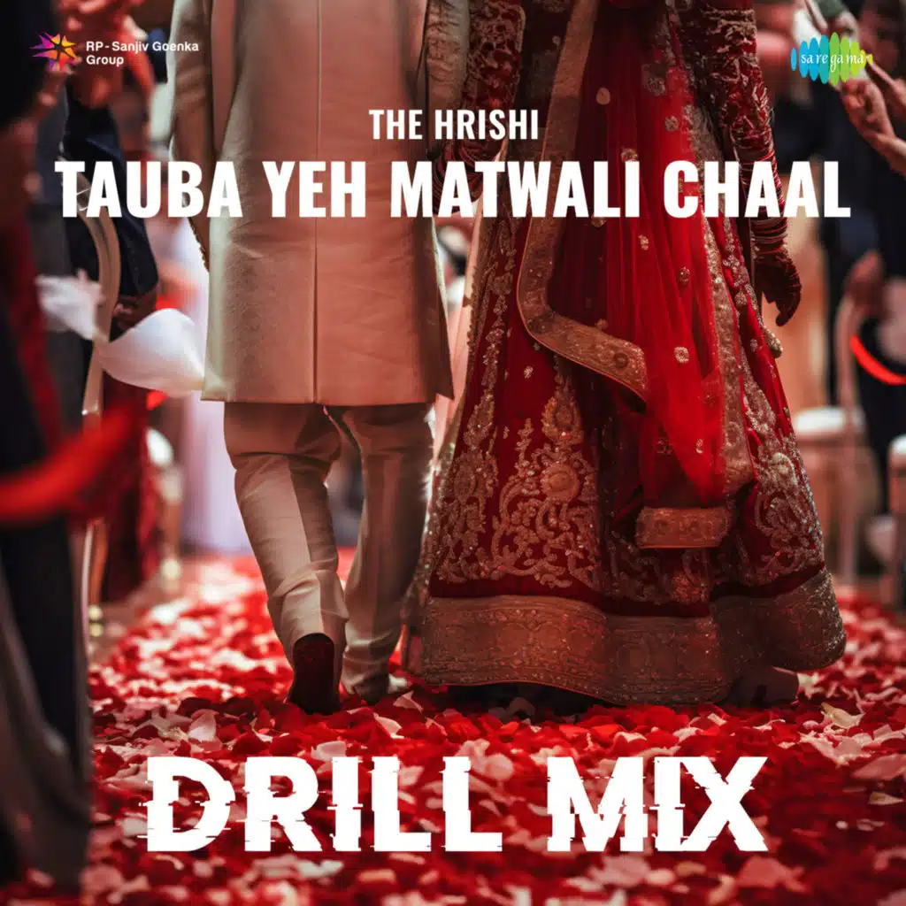 Tauba Yeh Matwali Chaal (Drill Mix) [feat. The Hrishi]