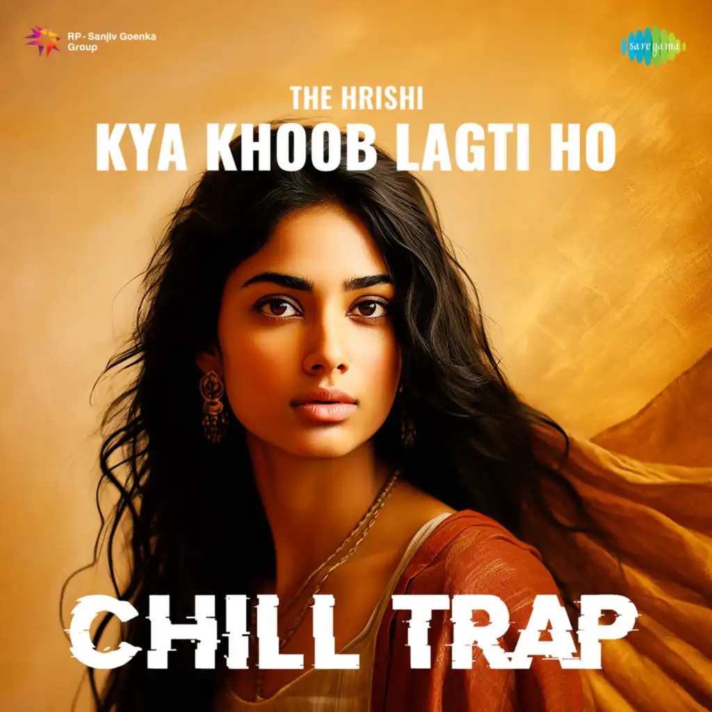 Kya Khoob Lagti Ho (Chill Trap)