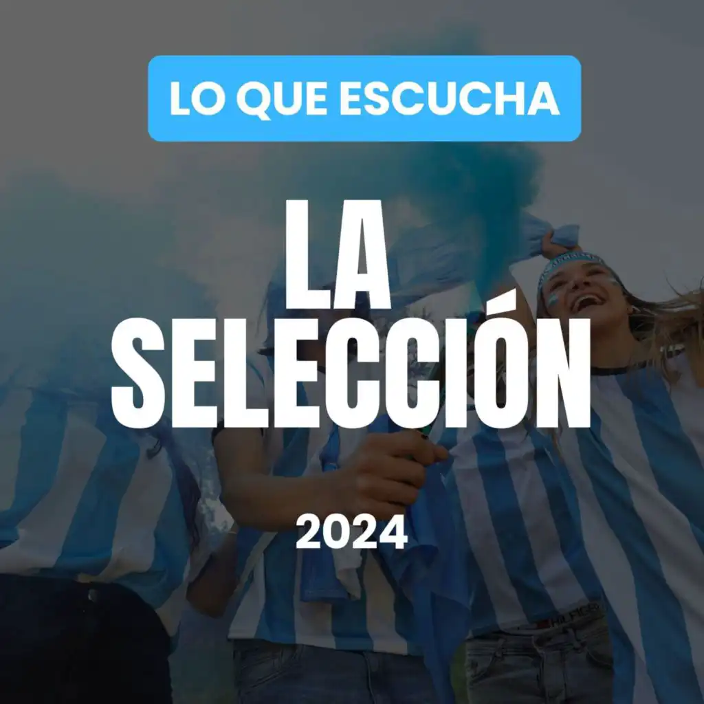 Lo Que Escucha la Selección 2024