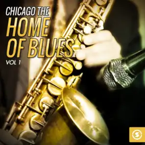 Chicago the Home of Blues, Vol. 1