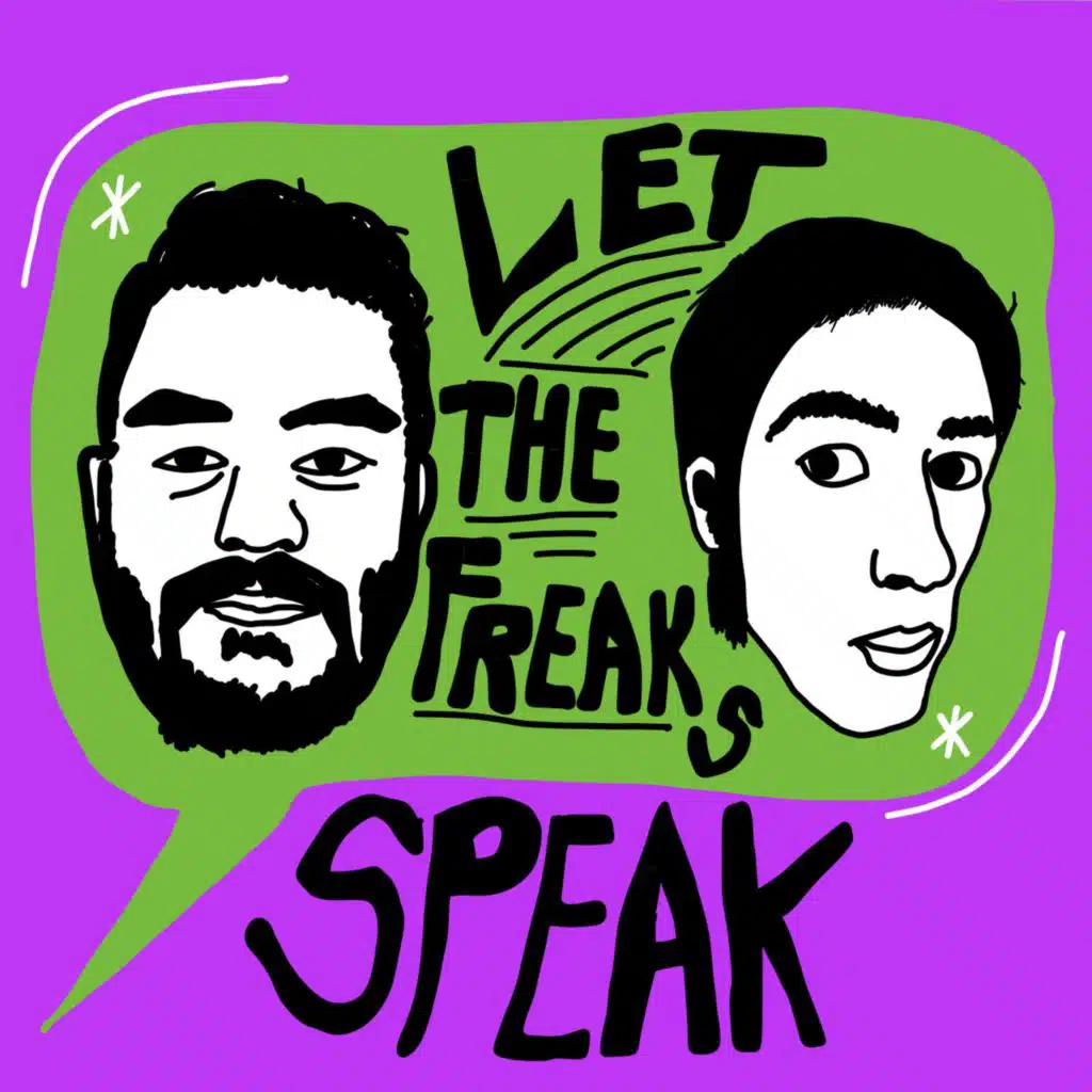 EP. 104- The Best Freaking Time- Let the Freaks Speak