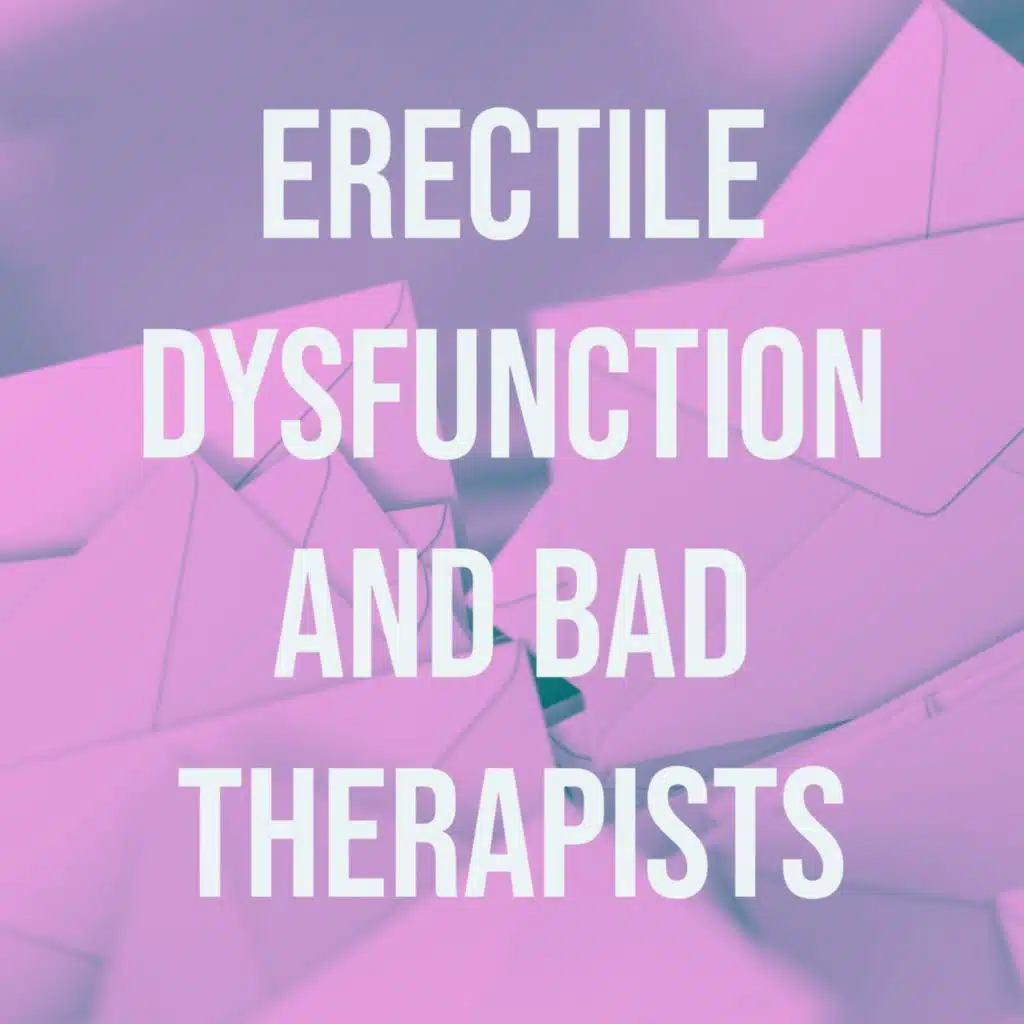Erectile Dysfunction and Bad Therapists