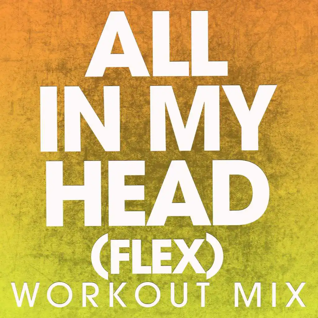 All in My Head (Workout Mix)