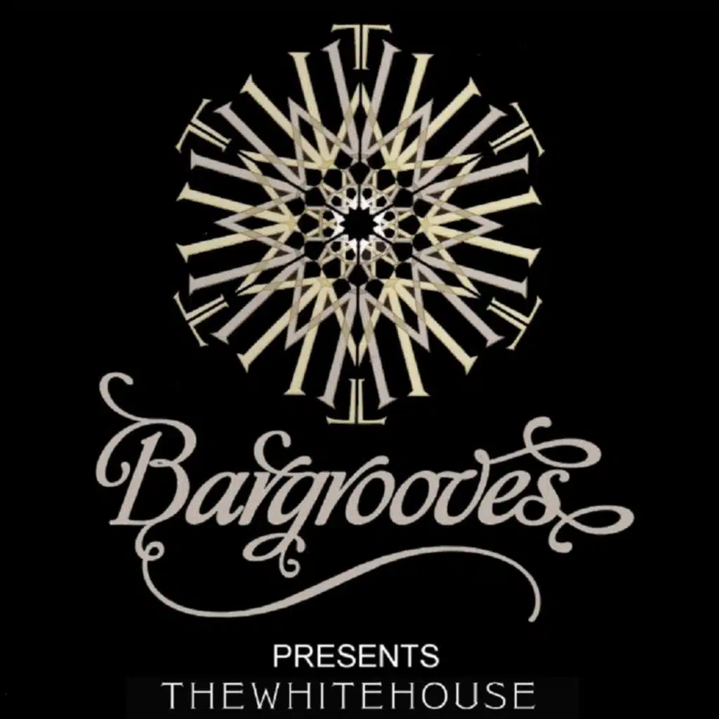Bargrooves Presents: The White House Mix