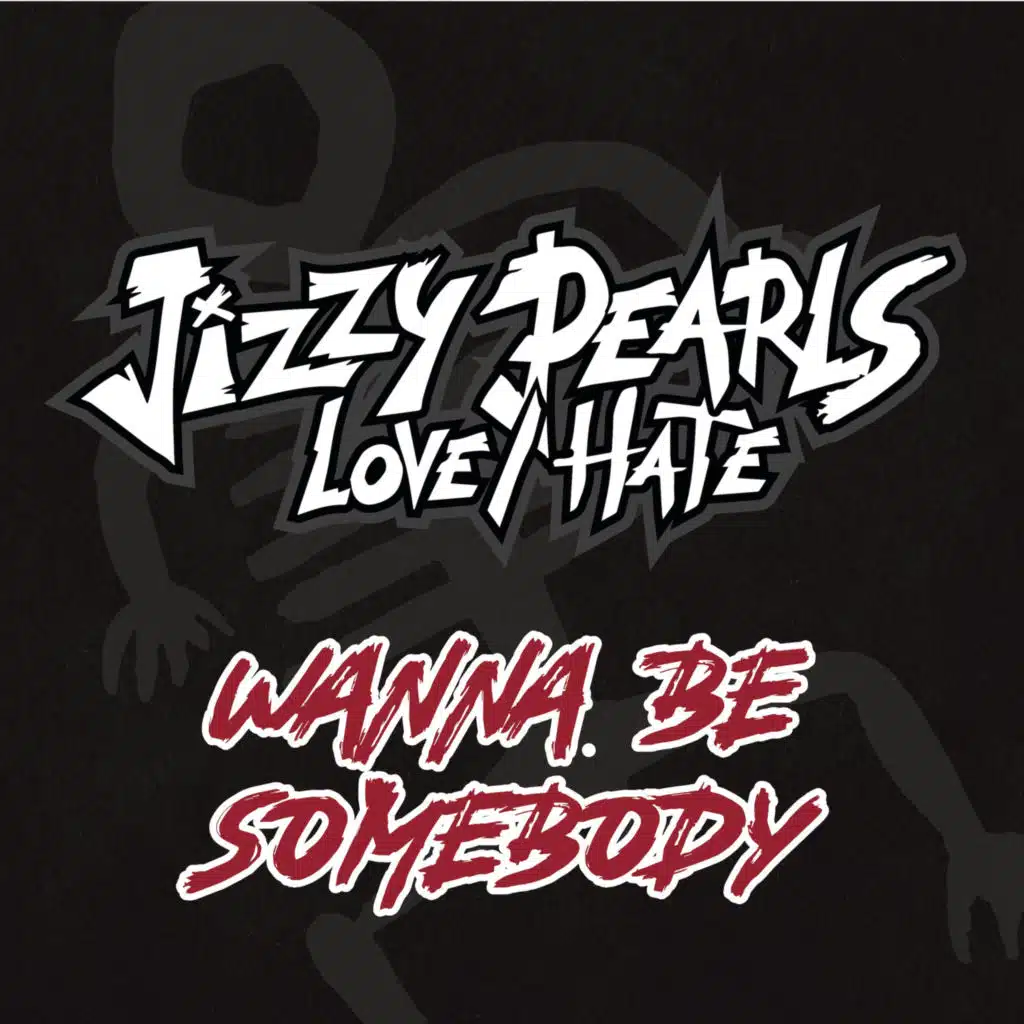 Wanna Be Somebody (feat. Love/Hate)