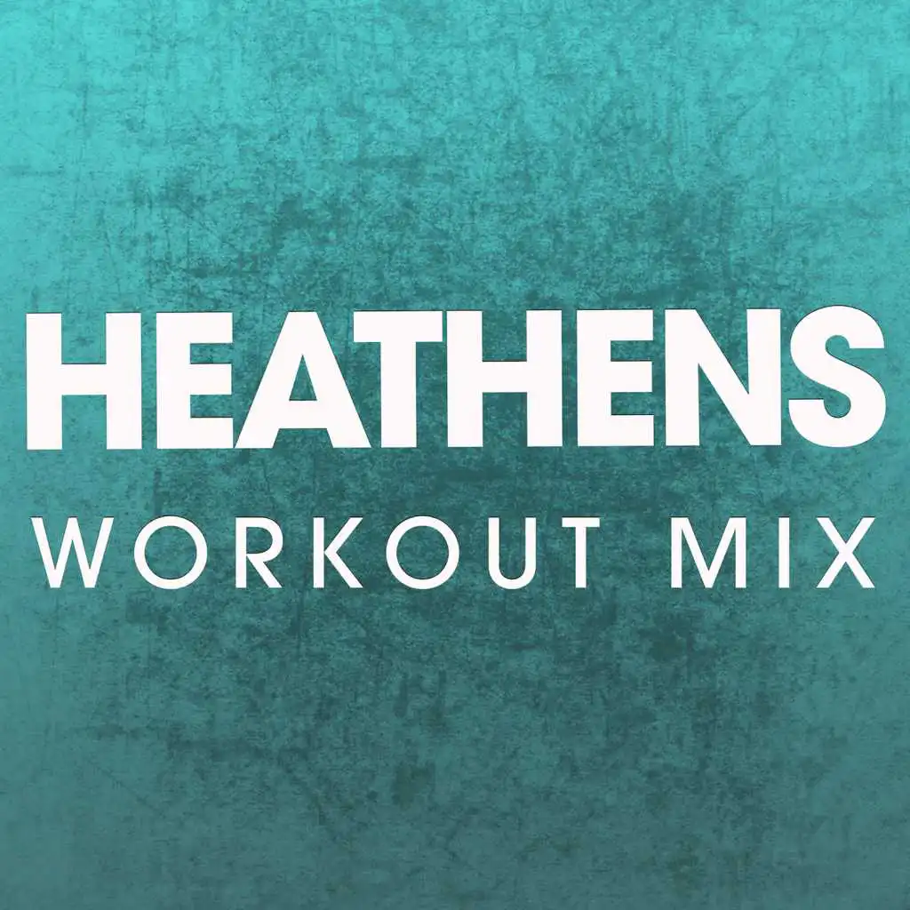 Heathens (Extended Workout Mix)