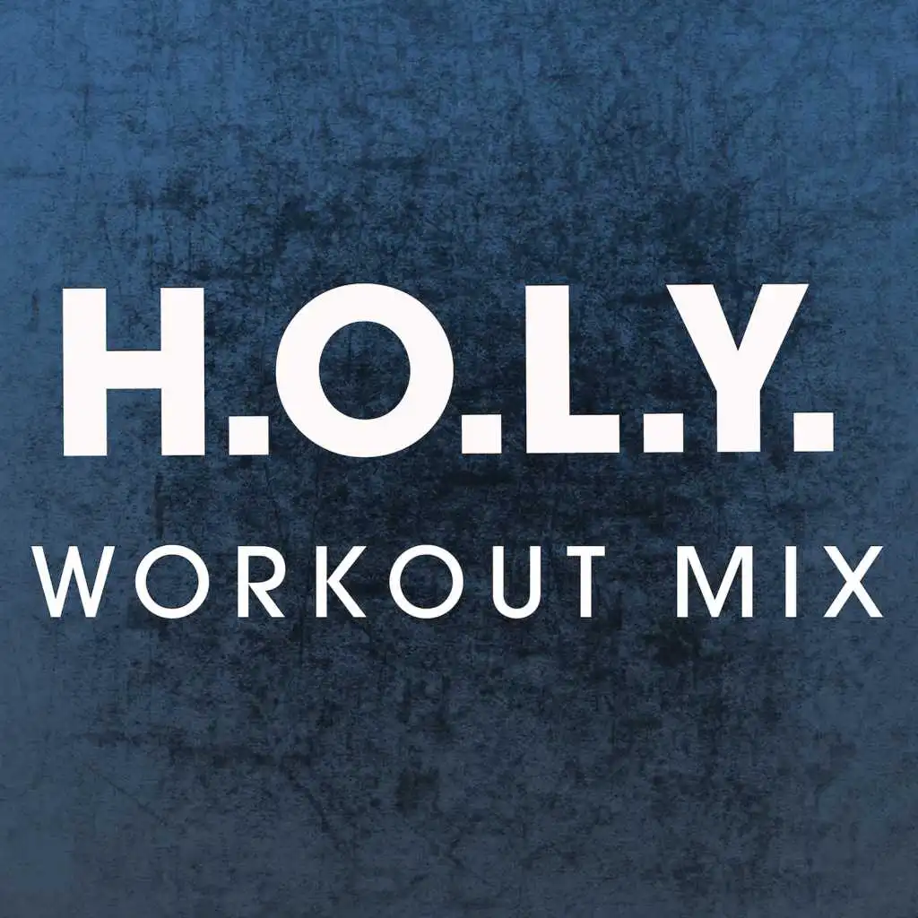 H.O.L.Y. (Extended Workout Mix)