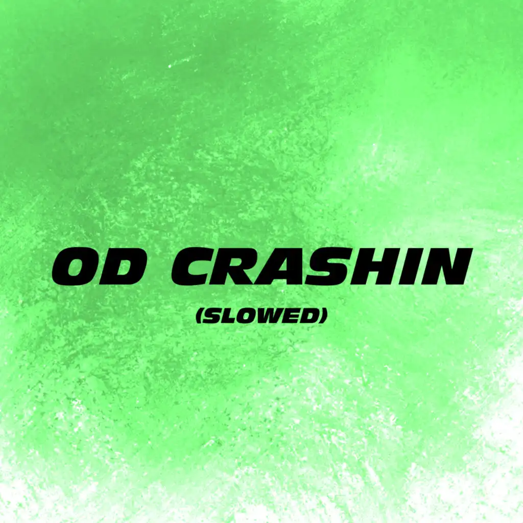 OD CRASHIN (Slowed) [feat. Baby Kia]