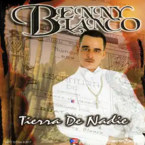 Benny Blanco Tierra de Nadie (feat. Yankee, Rubio y Joel, Nicky Jam, Alberto Stylee, Notty Boy, Og Black y Master Joe, Omar Little Grass, Cookee & Maicol y Manuel)