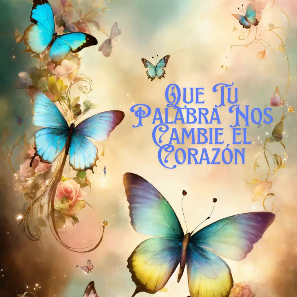 Que Tu Palabra Nos Cambie el Corazón