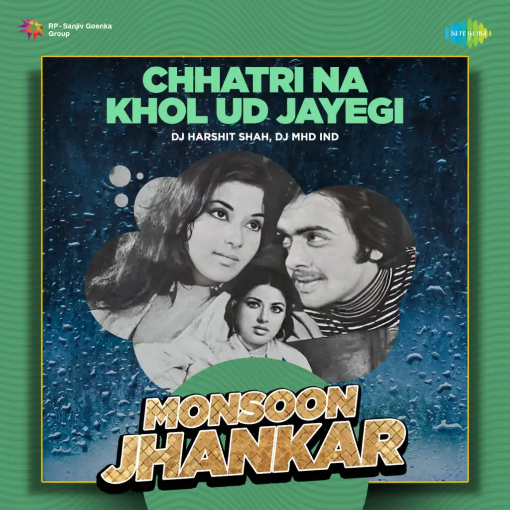 Chhatri Na Khol Ud Jayegi (Monsoon Jhankar)