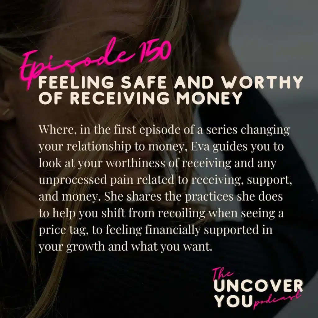 Ep 150: Feeling safe and worthy of receiving money
