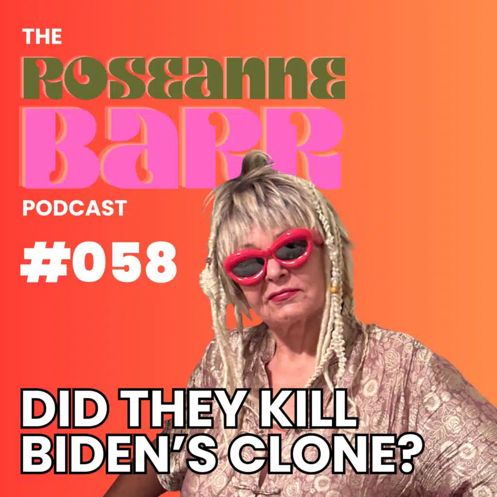 Did they kill Biden's clone? | The Roseanne Barr Podcast #058