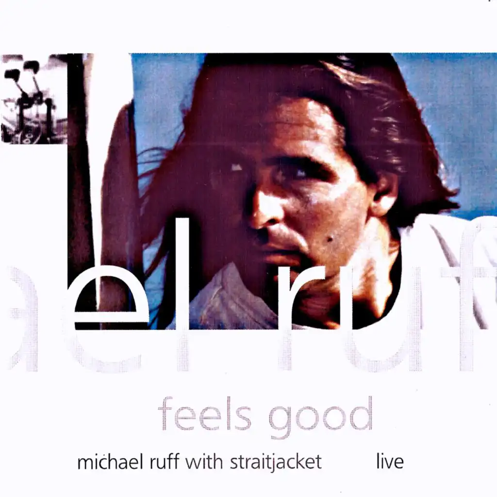 Feels Good Michael Ruff Live with Straitjacket-Remastered