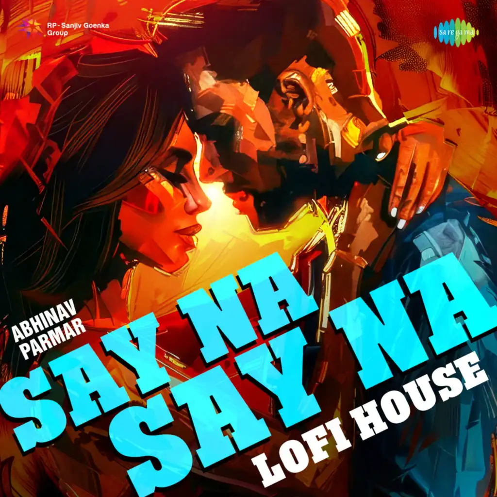 Say Na Say Na (Lofi House) [feat. Abhinav Parmar]