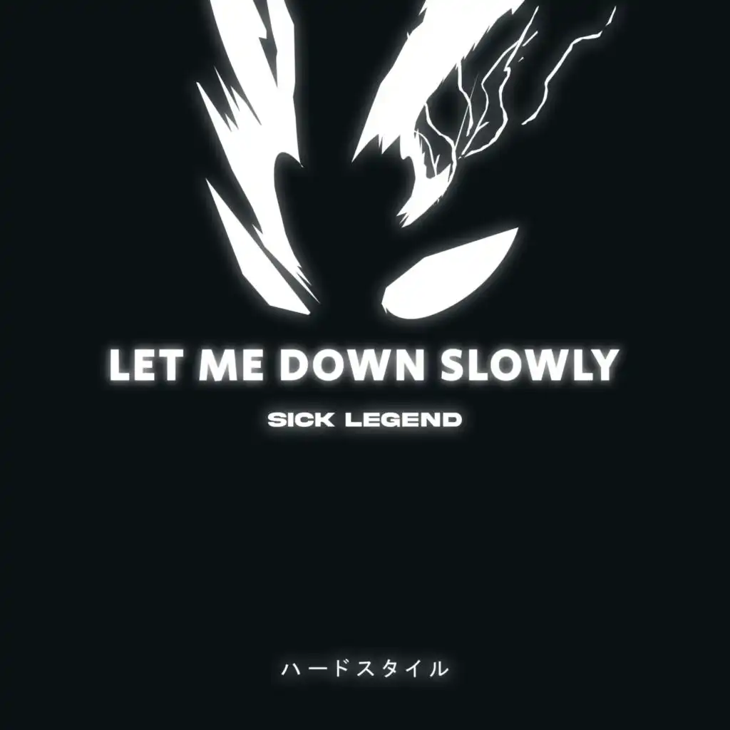 LET ME DOWN SLOWLY (HARDSTYLE)