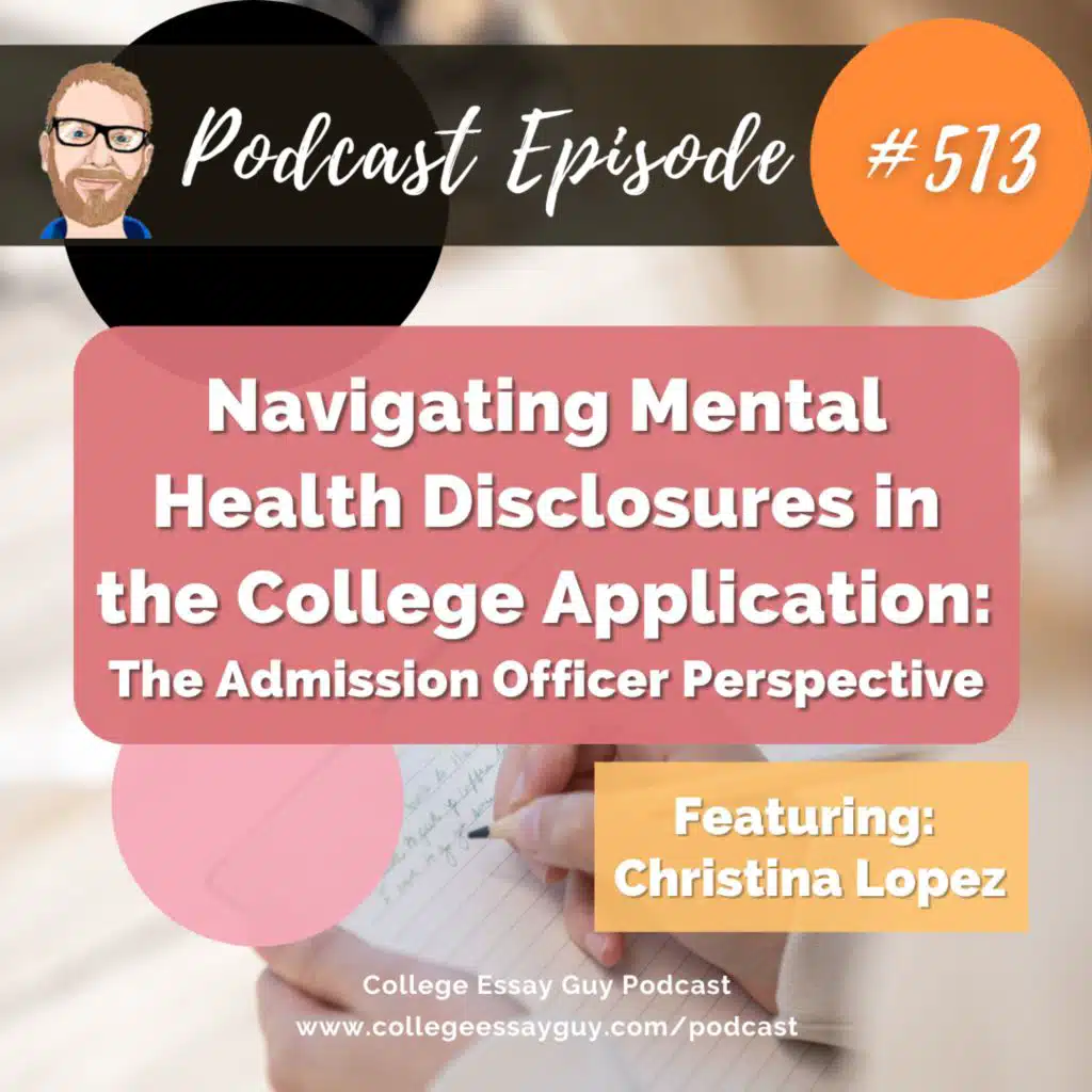 513: Navigating Mental Health Disclosures in the College Application: The Admission Officer Perspective with Christina Lopez
