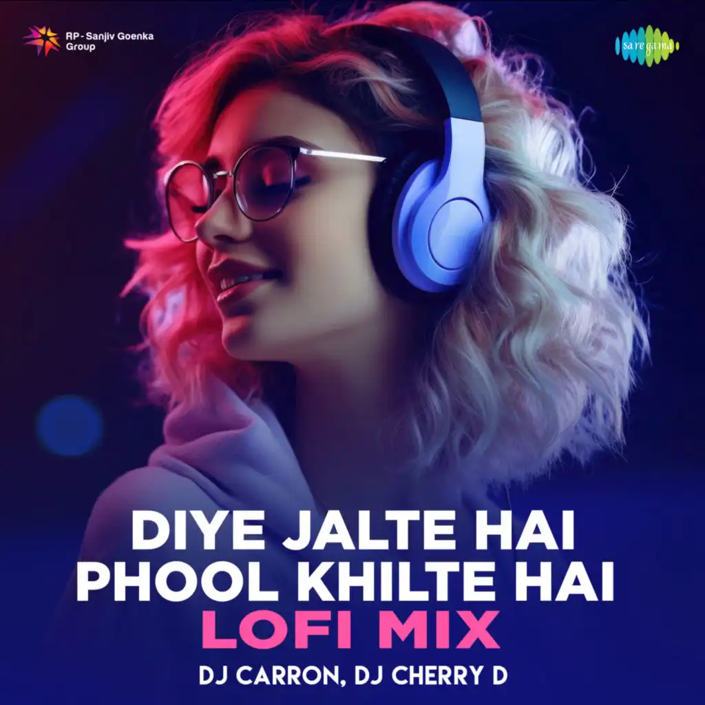 Diye Jalte Hai Phool Khilte Hai (Lofi Mix) [feat. DJ CARRON & DJ CHERRY D]