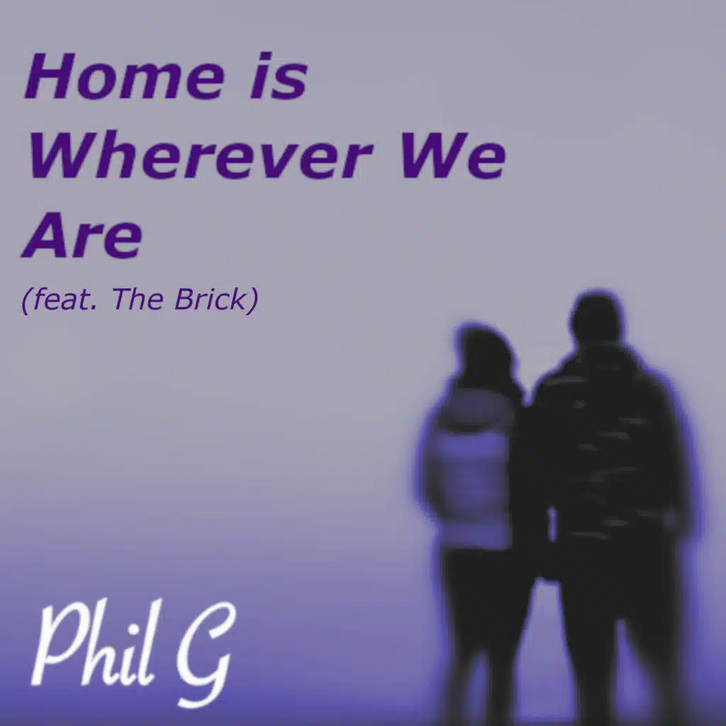 Home Is Wherever We Are (feat. The Brick)