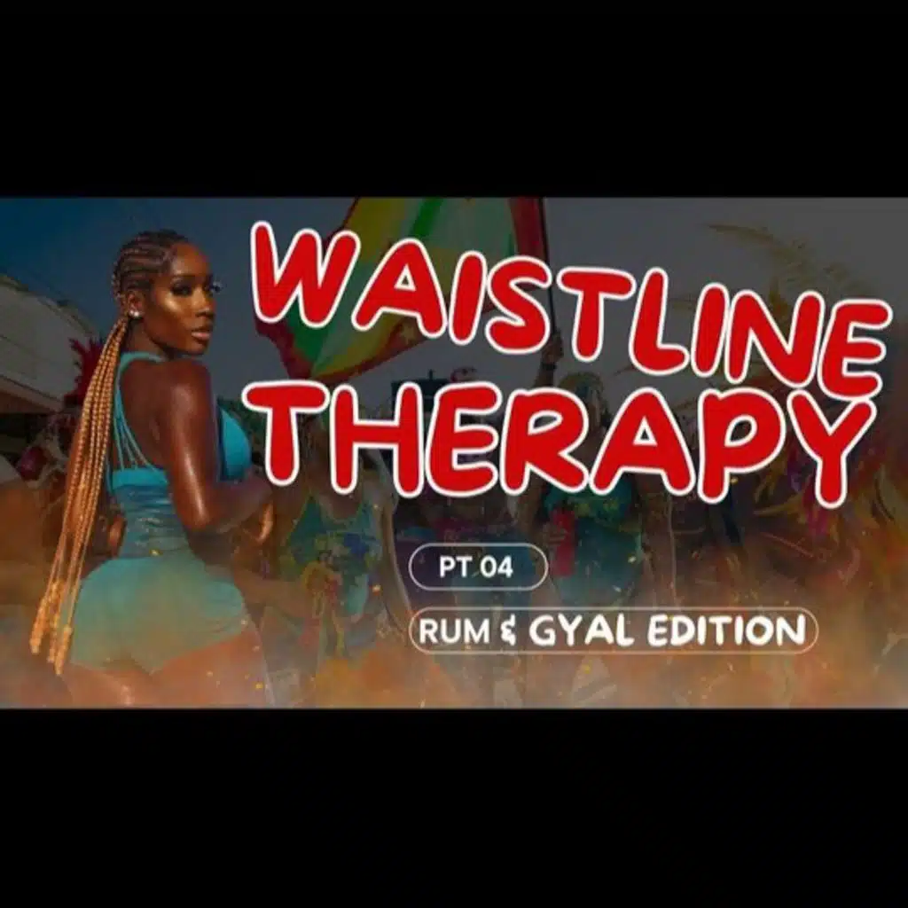 WaistLine Therapy Pt 4 (Rum & Gyal Edition) - Grenada Soca 2024