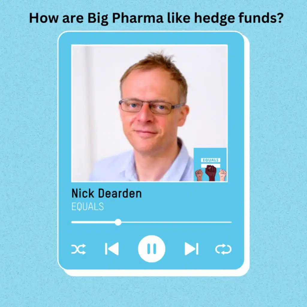 How are Big Pharma like hedge funds? – With Nick Dearden