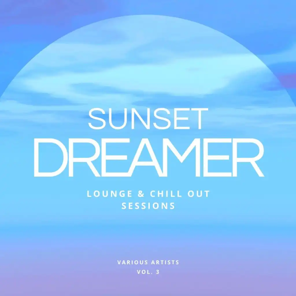 Sunset Dreamer (Lounge & Chill out Sessions), Vol. 3