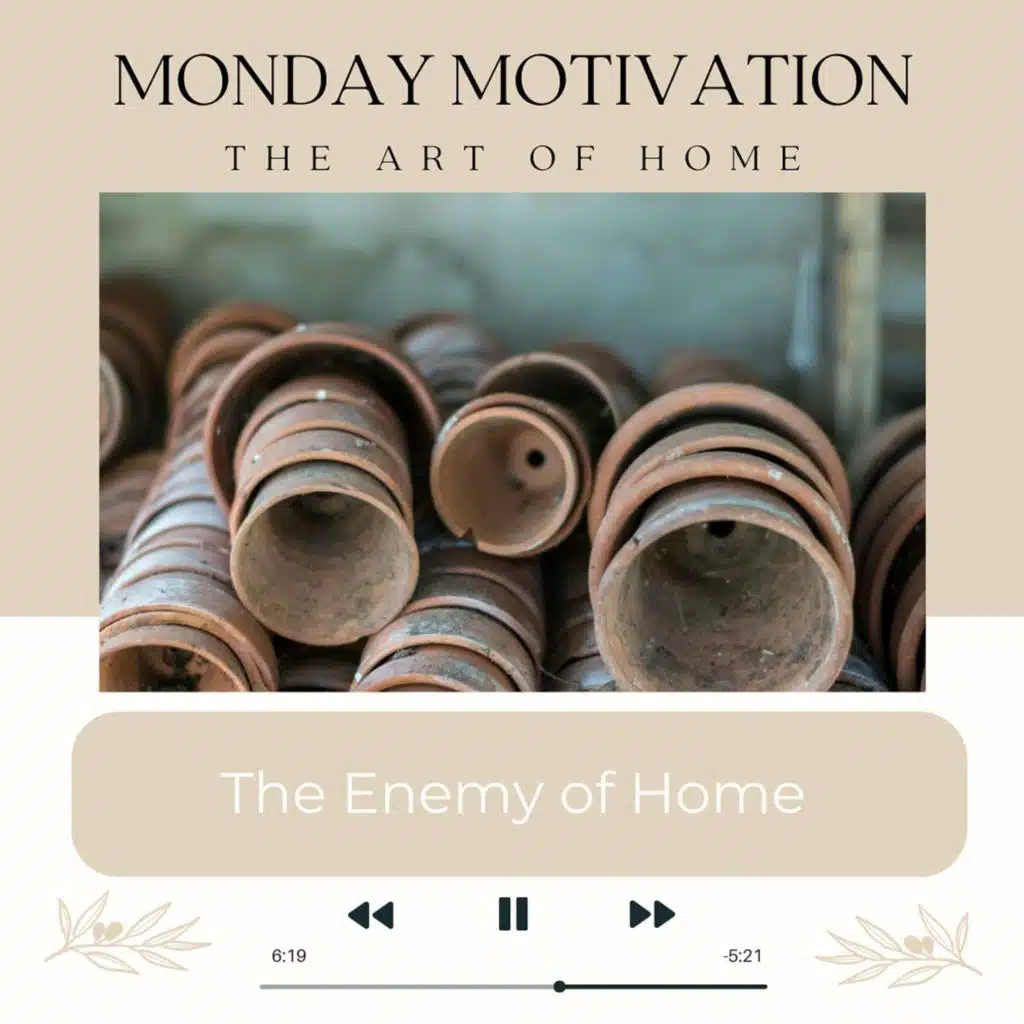 Monday Motivation #5 | The Enemy of Home