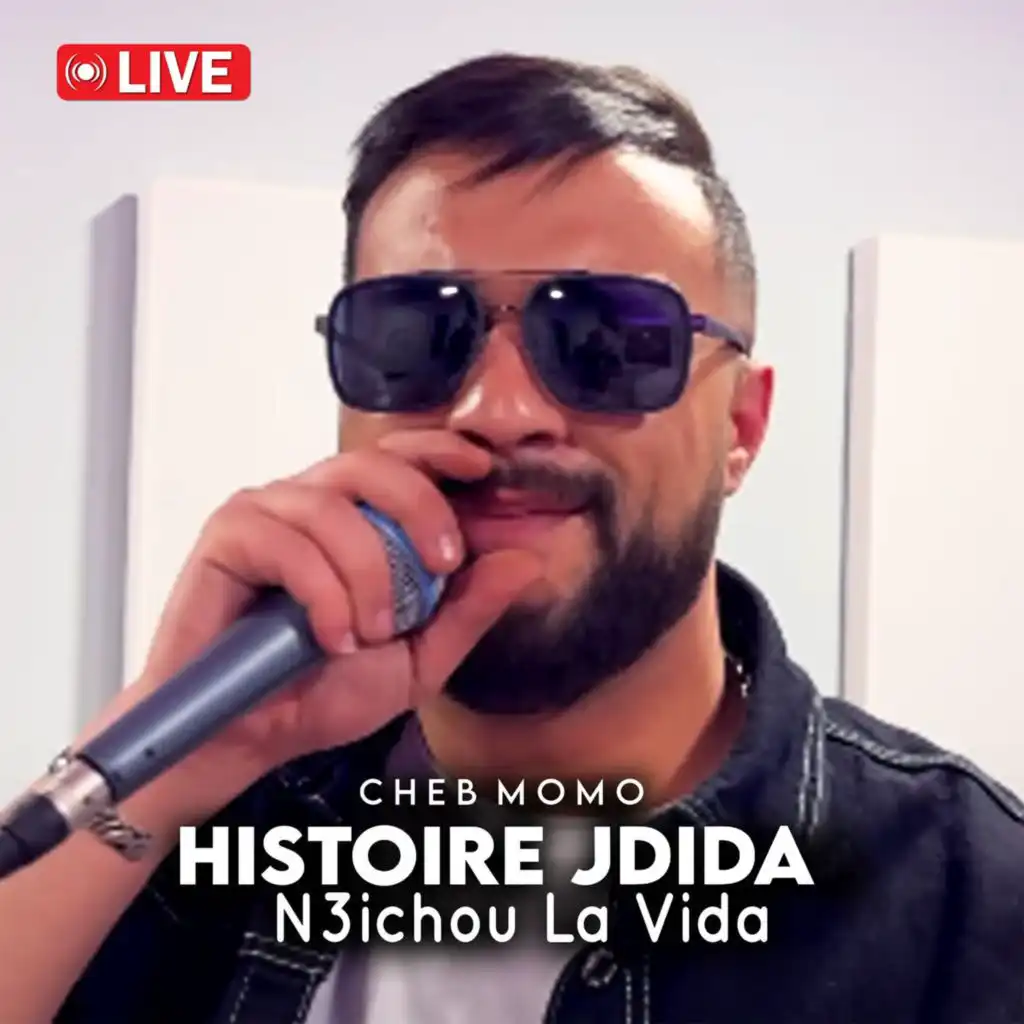 Histoire Jdida N3ichou La Vida (Live)