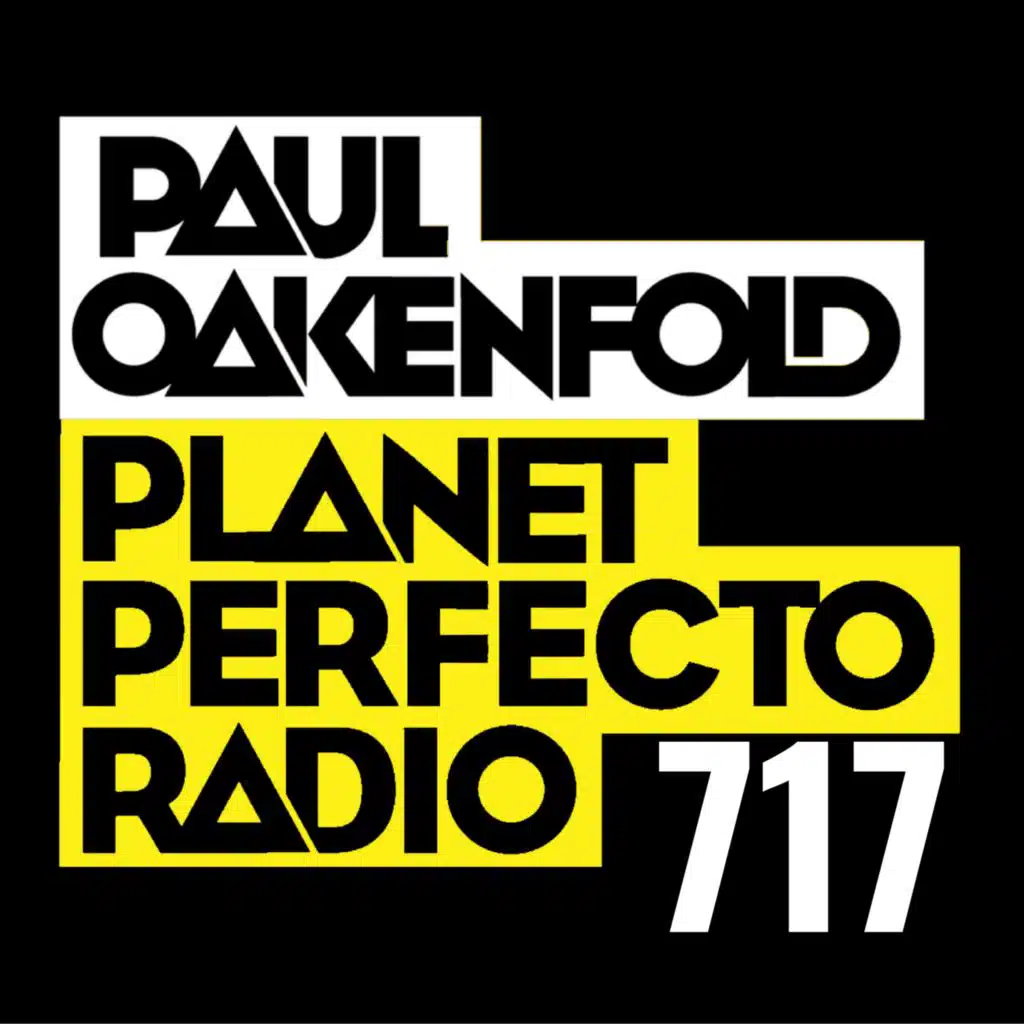 Planet Perfecto Podcast 717 ft. Paul Oakenfold