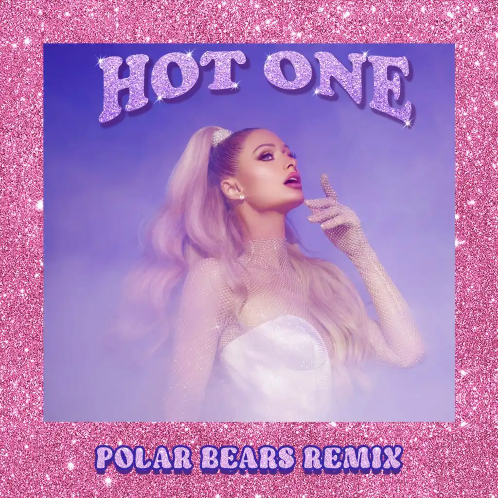 Hot One (Polar Bears Remix) [feat. Paris Hilton]