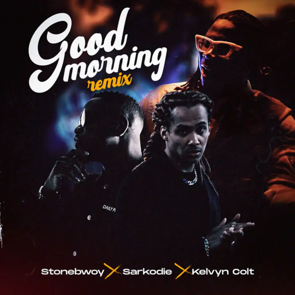 Good Morning (Remix) [feat. Kelvyn Colt & Sarkodie]