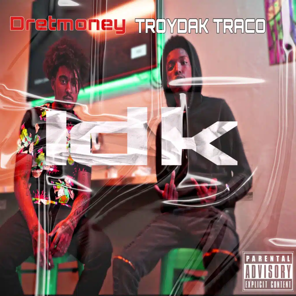 Idk (feat. Dretmoney)