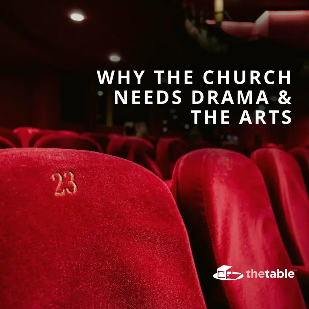 Why the Church Needs Drama and the Arts - Classic