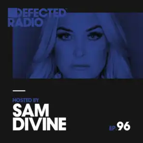 Defected Radio Episode 096 (hosted by Sam Divine)
