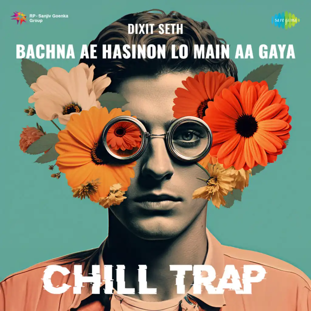 Bachna Ae Hasinon Lo Main Aa Gaya (Chill Trap) [feat. Dixit Seth]