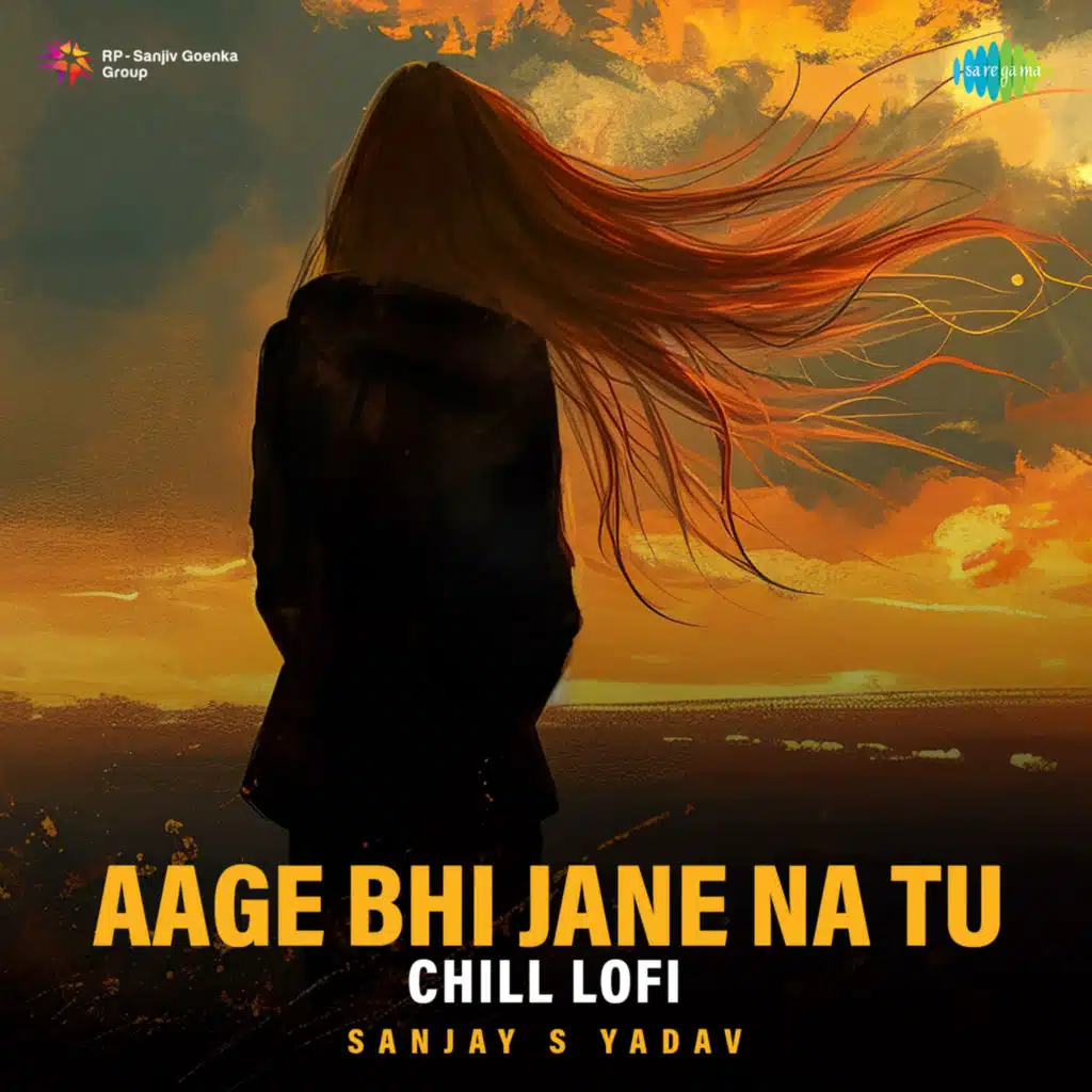 Aage Bhi Jane Na Tu (Chill LoFi) [feat. Sanjay S Yadav]