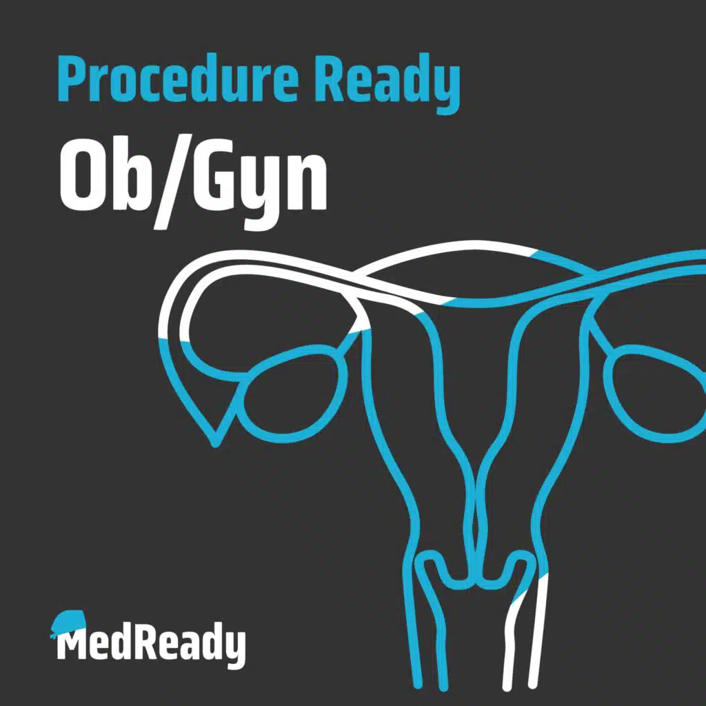 Procedure Ready: Ob/Gyn (fka Pimped Ob/Gyn)