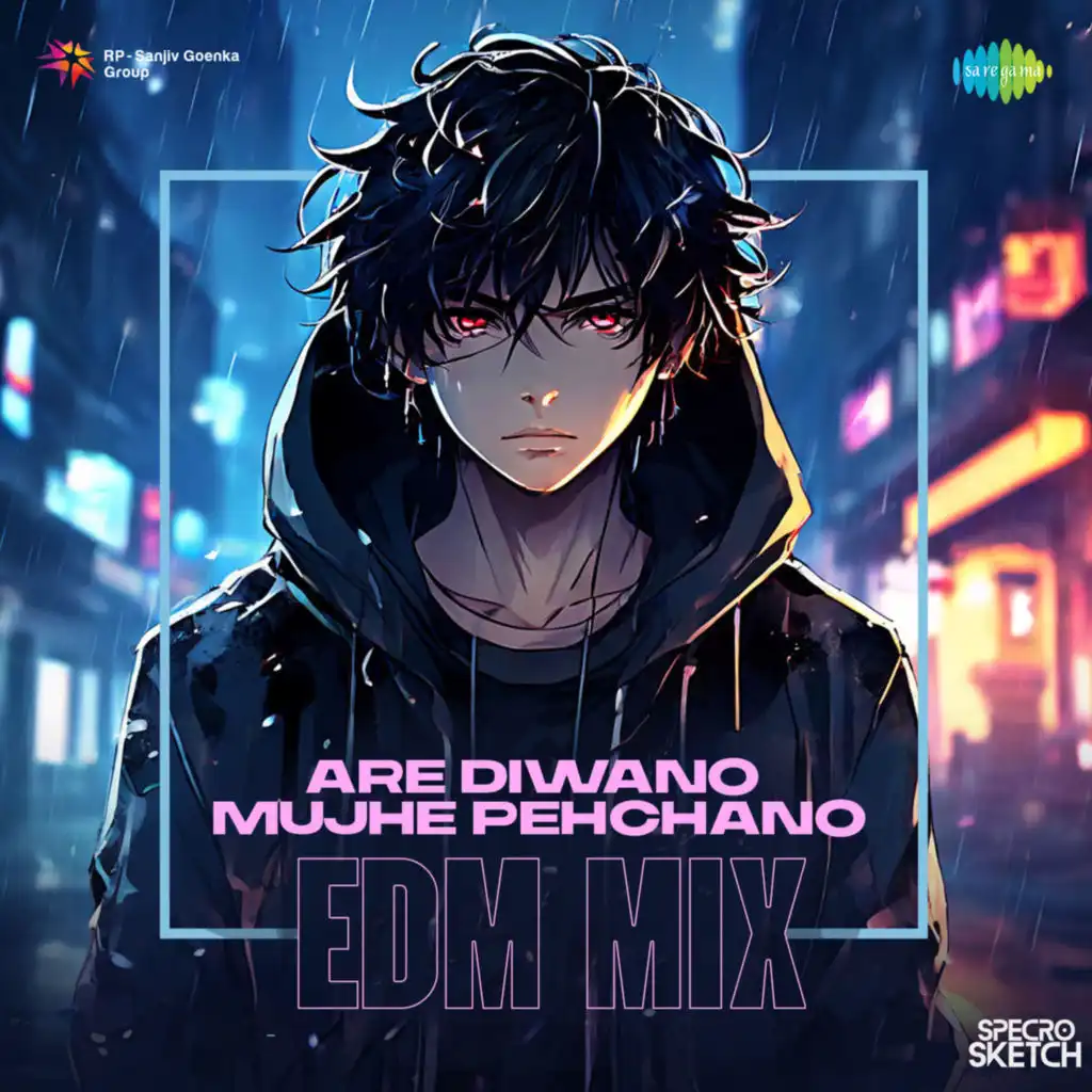 Are Diwano Mujhe Pehchano (EDM Mix) [feat. Specro X Sketch]