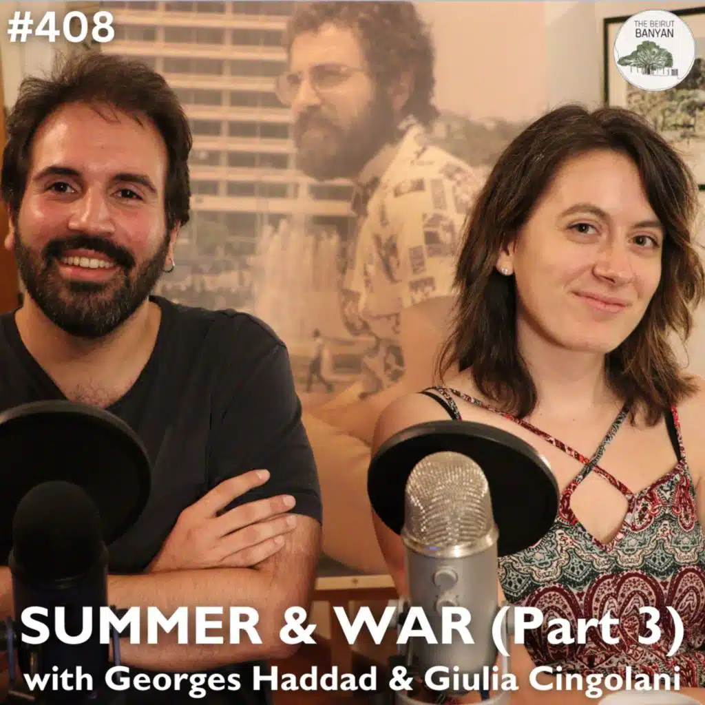 Summer & War Part 3 with Georges Haddad & Giulia Cingolani (Ep.408)