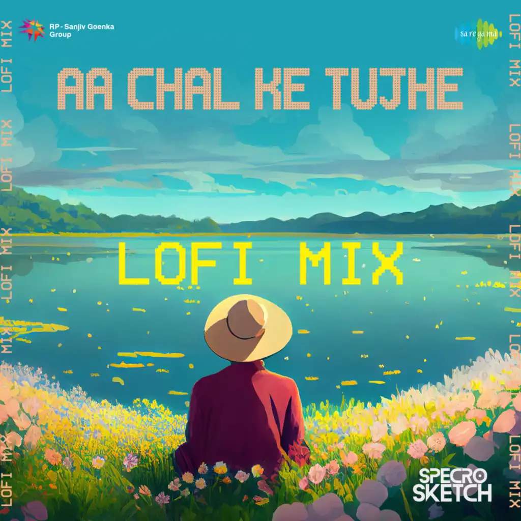 Aa Chal Ke Tujhe (Lofi Mix) [feat. Specro X Sketch]