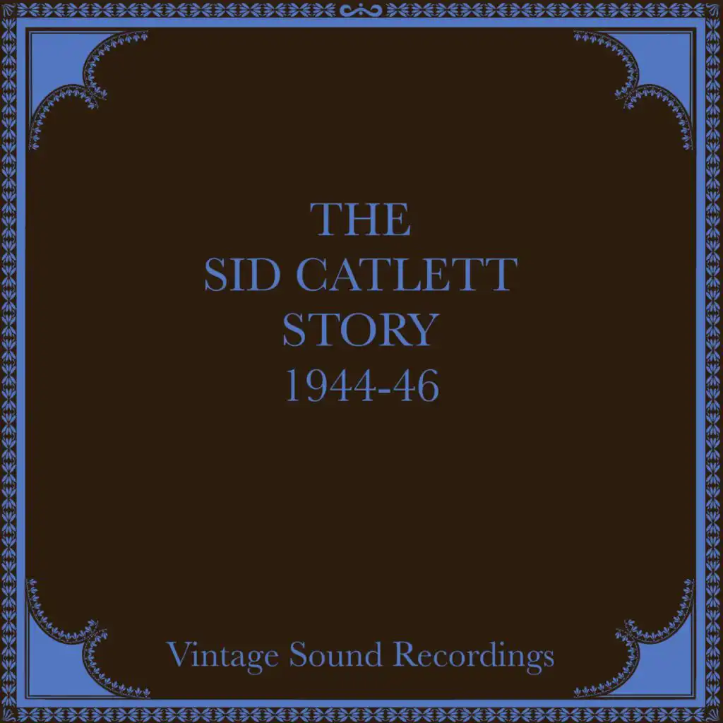 The Sid Catlett Story, 1944-1946 (Hq Remastered 2024)