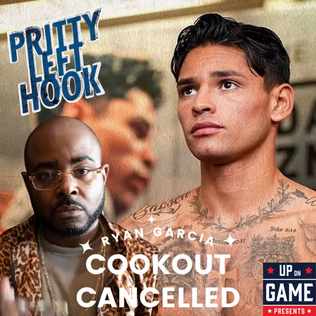 Up On Game Presents Pritty Left Hook With Rhett Butler Ryan Garcia No Longer Cook Out Eligible