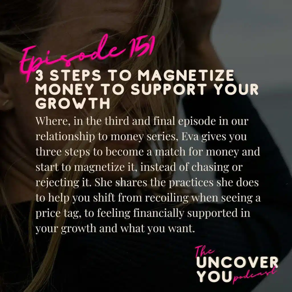 Ep 151: 3 steps to magnetize money to support your growth