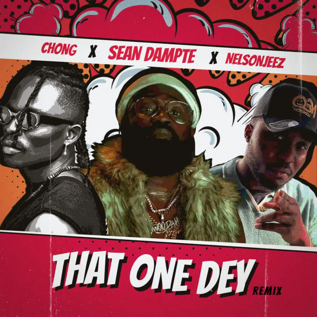 That One Dey (Remix) [feat. NelsonJeez & Chong]