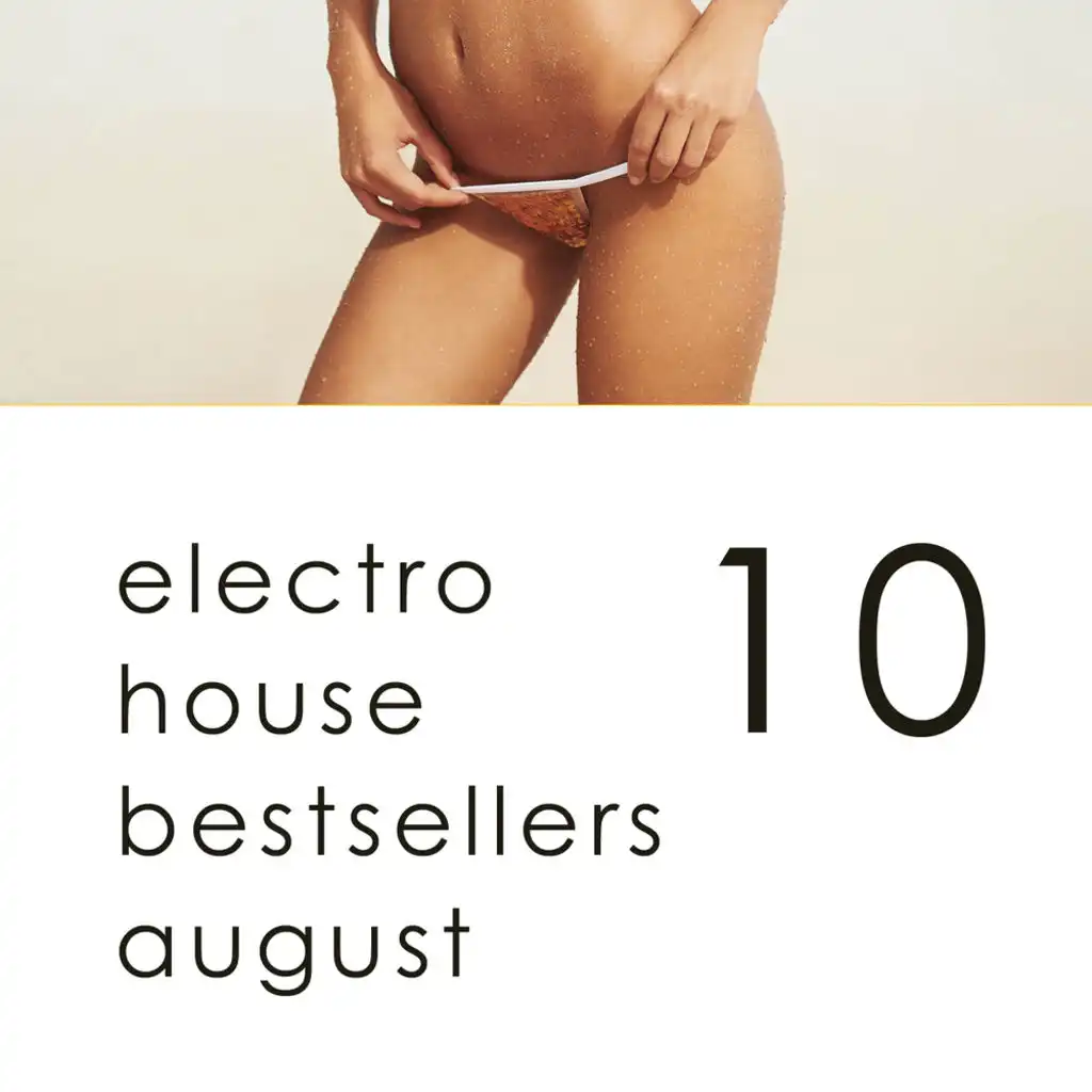 Electro House Hits August - Top 10 Bestsellers Complextro, Big Room House, Electro Tech, Dutch House, Electro Progressive 2016