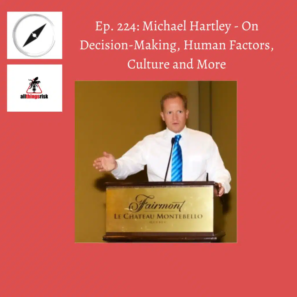 Ep. 224: Michael Hartley: On Decision-Making, Human Factors, Data, Culture and more